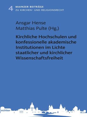 cover image of Kirchliche Hochschulen und konfessionelle akademische Institutionen im Lichte staatlicher und kirchlicher Wissenschaftsfreiheit